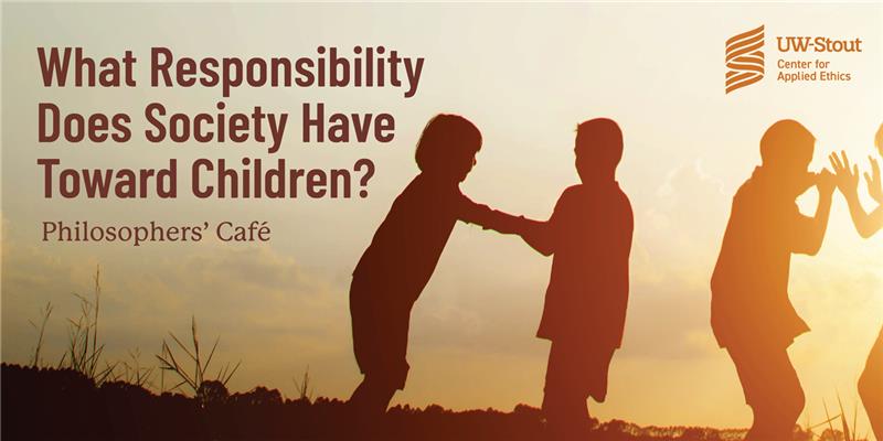 Philosopher's Cafe: What Responsibility Does Society Have Toward Children?